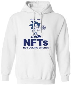 Sonic yeah i have nfts no f*cking b*tches shirt
