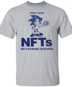 i have nfts no fucking bitches t shirt