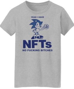 i have nfts no fucking bitches t shirt