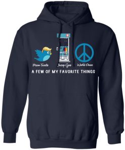 Mean tweets cheap gas world peace a few of my favorite things shirt