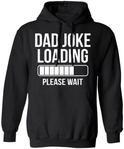 Dad Joke Loading Please Wait Shirt Dad Joke Loading Please Wait Shirt