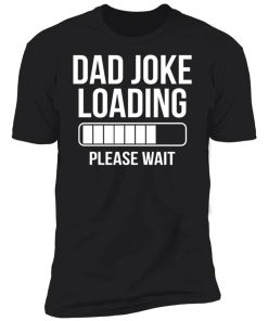 dad joke loading shirt
