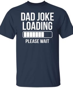 dad joke loading shirt