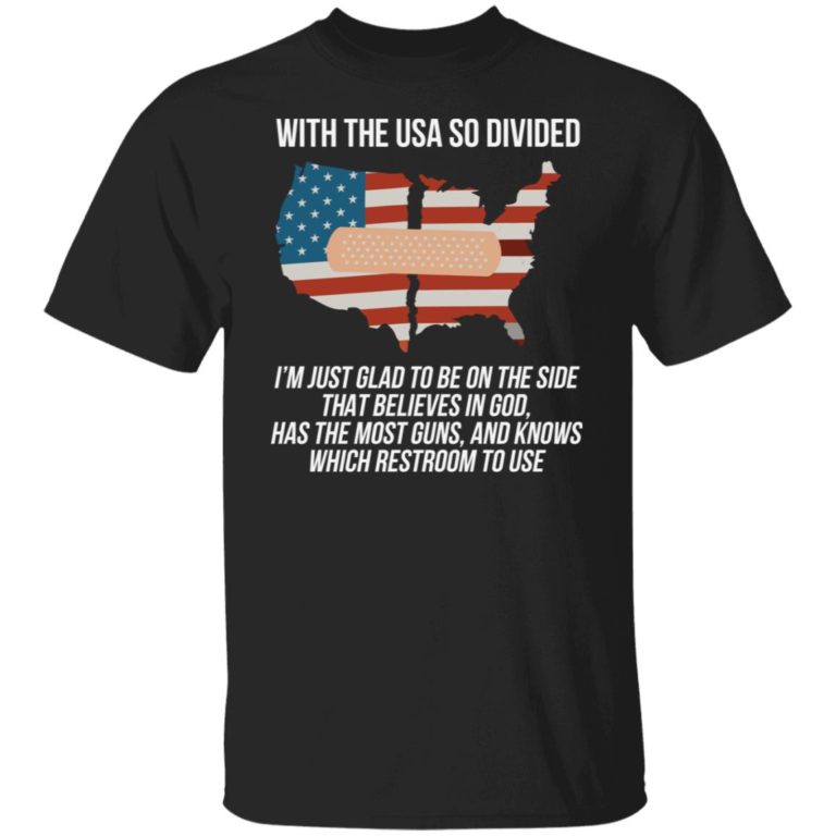 With the usa so divided i?m just glad to be on the side shirt