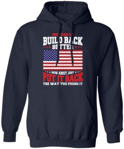 Instead of build back better how about just put it back shirt