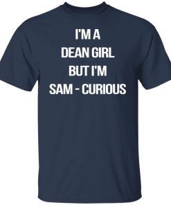 dean girl but sam curious t shirt
