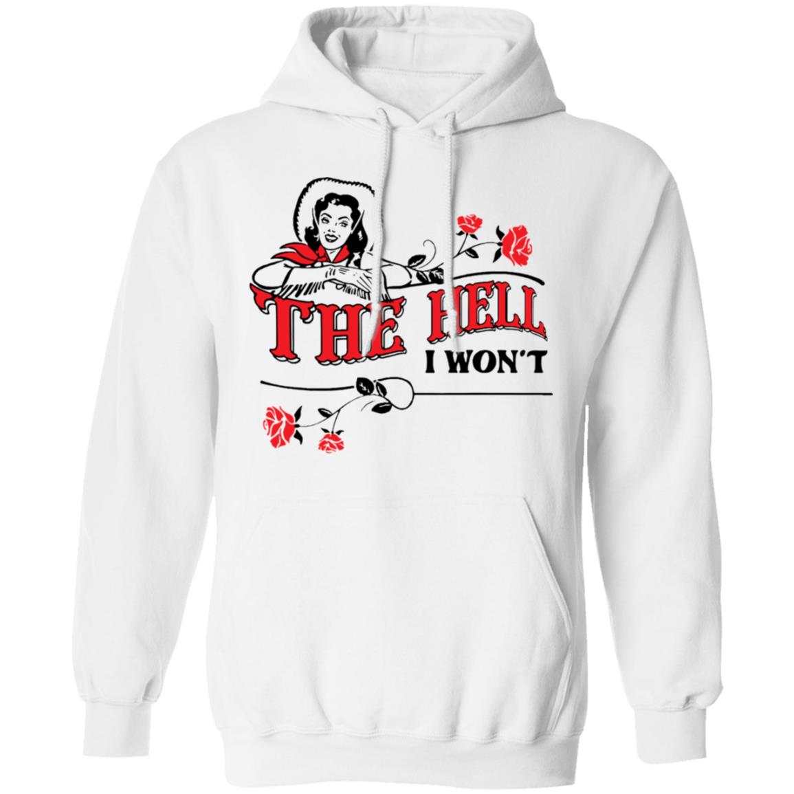 the hell i won't hoodie