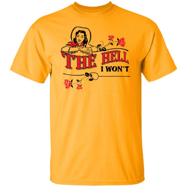 The hell I won’t shirt