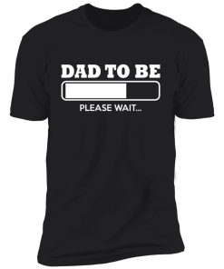 dad to be loading t shirt