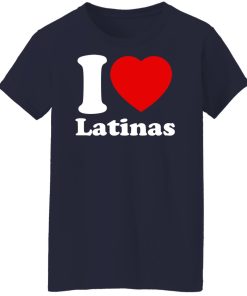 i love latinas ladies t shirt