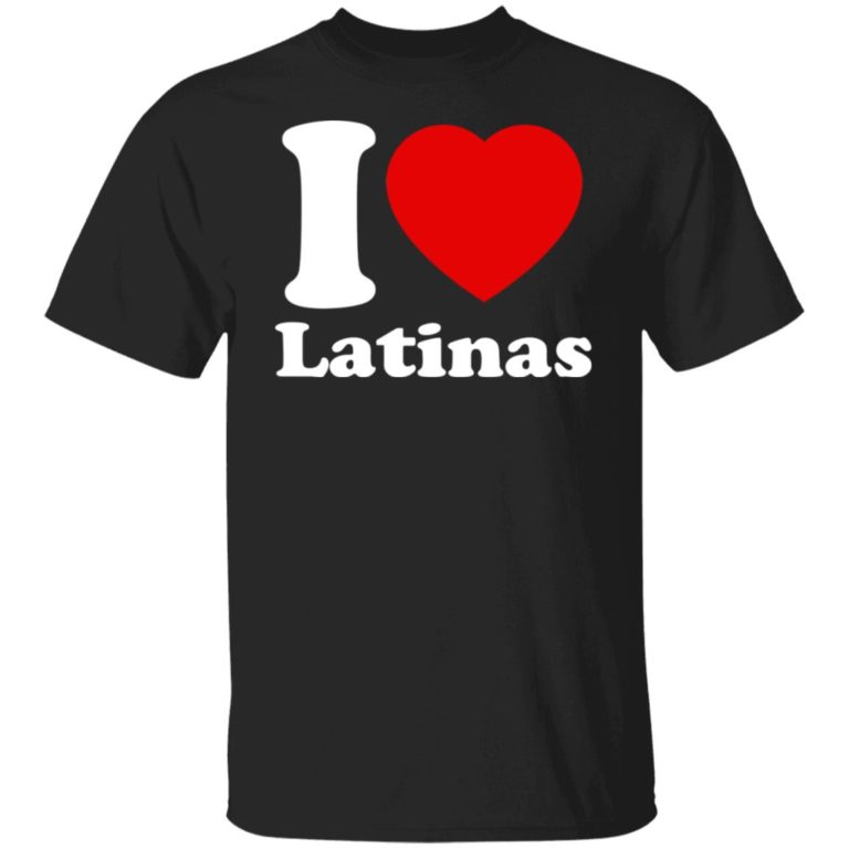 I Love Latinas Shirt