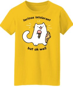 lactose intolerant but oh well women t shirt