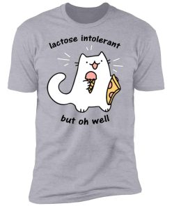 lactose intolerant but oh well women t shirt