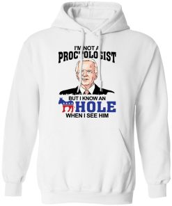I’m not a proctologist but I know an hole when I see him shirt