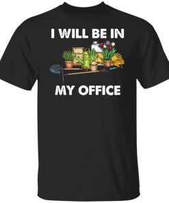 I will be in my office t shirt