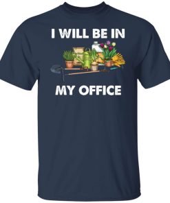 I will be in my office t shirt
