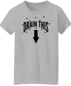 drain this gang that women t shirt