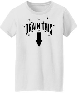 drain this gang that women t shirt