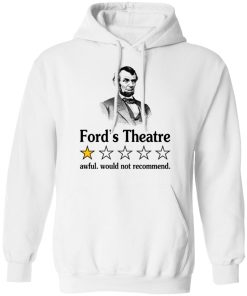 Ford?s theatre awful would not recommend shirt