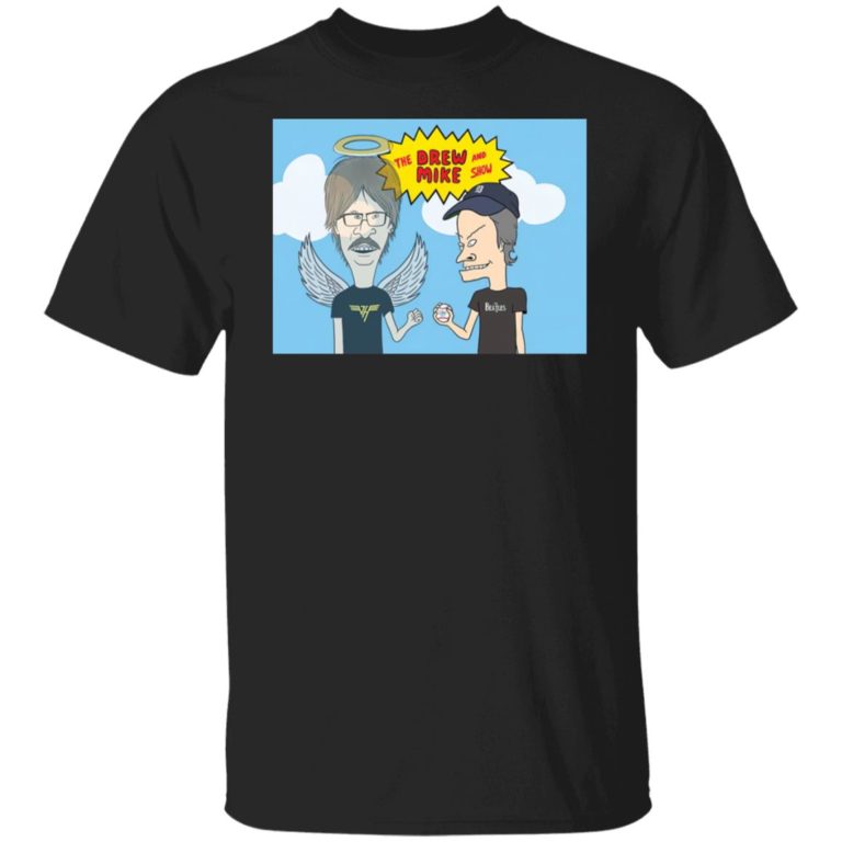 The drew and mike show shirt