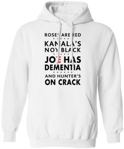 Roses are red Kamala’s not black Joe has dementia shirt Roses are red Kamala’s not black Joe has dementia shirt