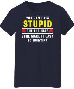 you can't fix stupid women t shirt