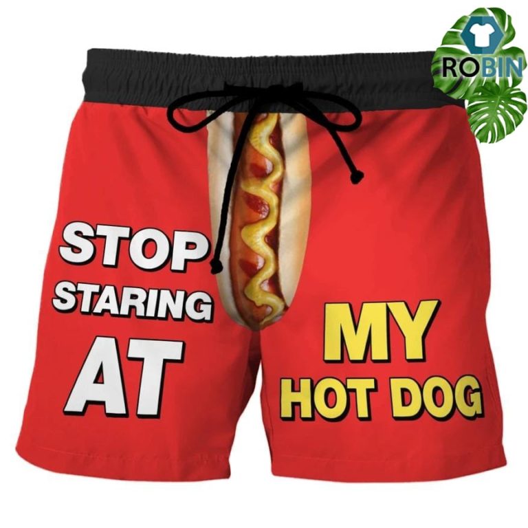 Stop Staring At My Hot Dog Swim Trunks