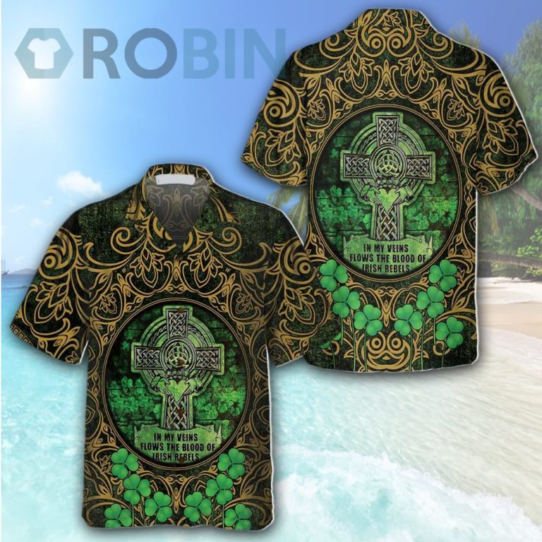 The Blood Of Irish Rebels Hawaiian Shirt St Patricks Day Shirt