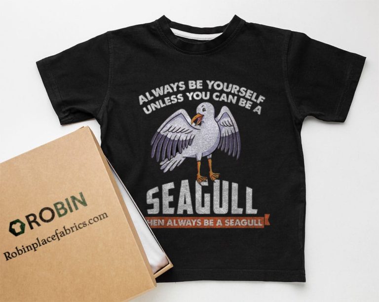Always Be Yourself Unless You Can Be a Seagull T-shirt, Hoodie