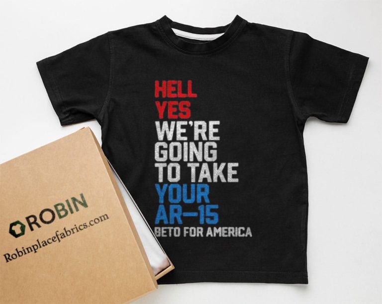 Beto For American We’re Going To Take Your Ar 15 Shirt