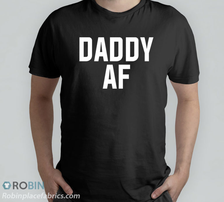 Daddy Af Nice T-Shirt