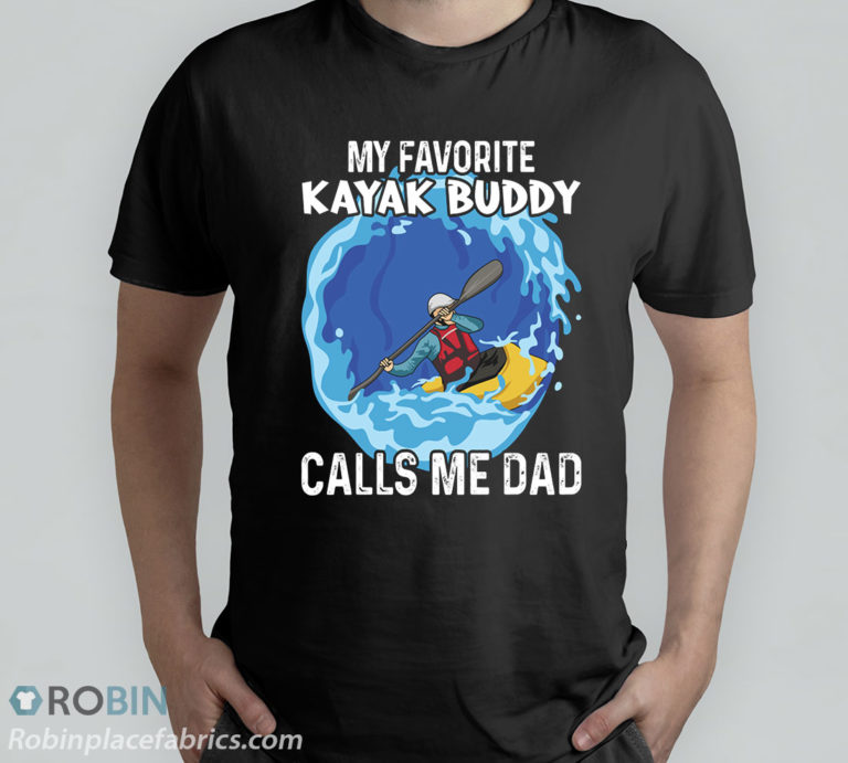 Father’s Day My Favorite Kayak Buddy Calls Me Dad T-Shirt