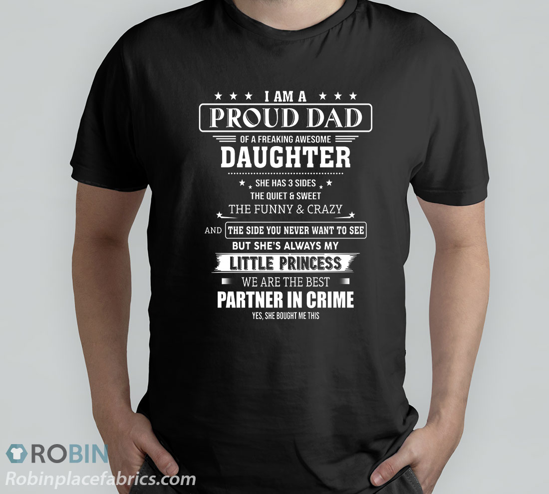 I Am A Proud Dad Of A Freaking Awesome Daughter T Shirt Robinplacefabrics 1527