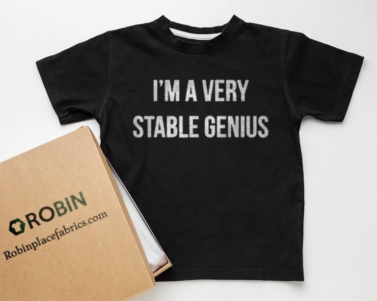 I’m A Very Stable Genius Shirt