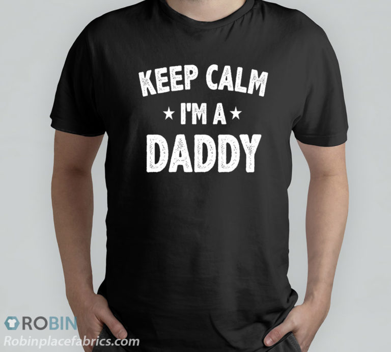 Keep Calm I’m A Daddy New T-Shirt