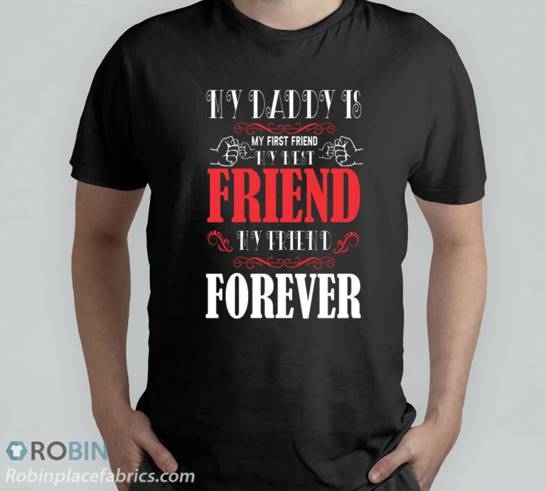 My Daddy Is My First And My Best Friend T-Shirt