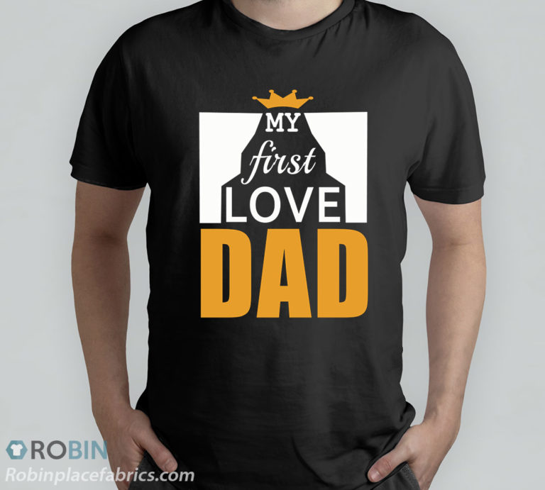 My First Love Dad Father’s Day Shirt