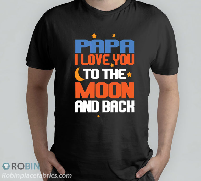 Papa I Love You To The Moon And Back T-Shirt