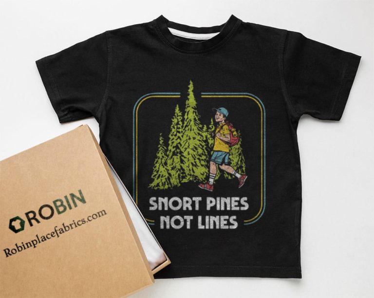 Snort Pines Not Lines T-Shirt, Hoodie, Sweatshirt