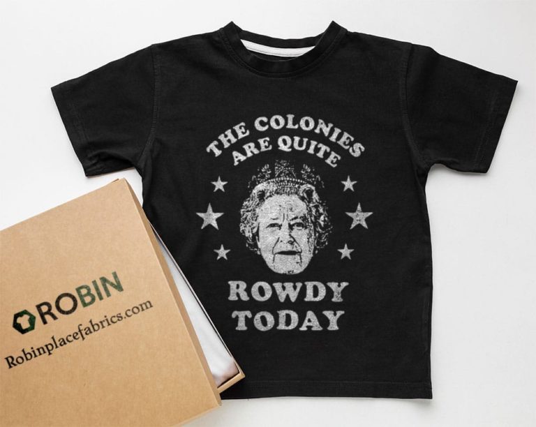 The Colonies Are Quite Rowdy Today T-Shirt, Hoodie