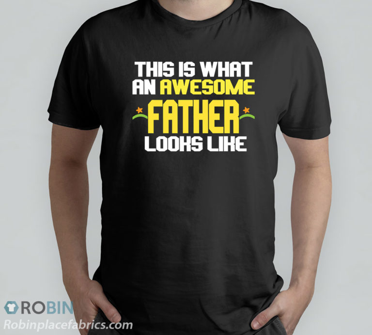This Is What An Awesome Father Looks Like T-Shirt