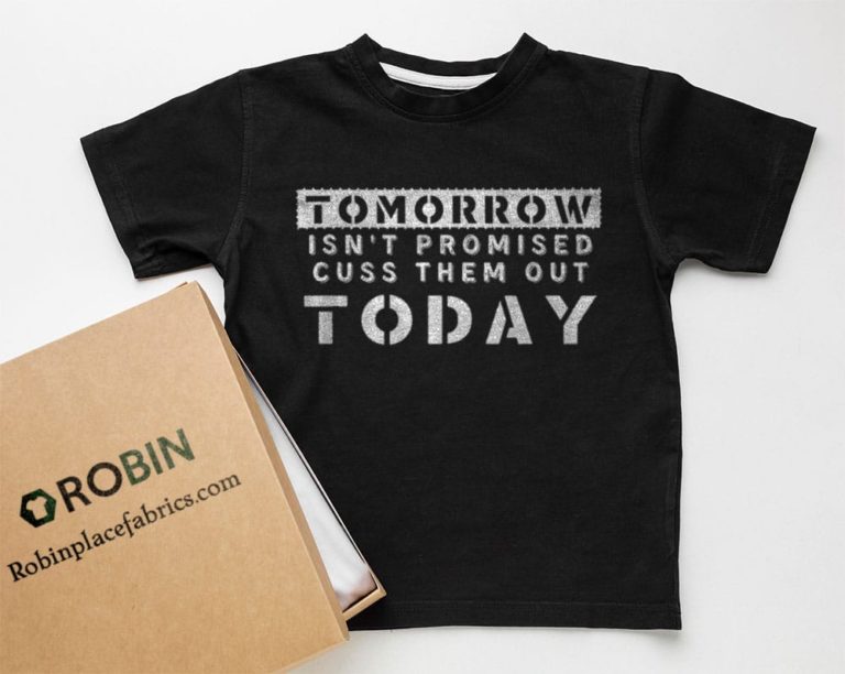 Tomorrow Isn?t Promised Cuss Them Out Today T-shirt, Hoodie