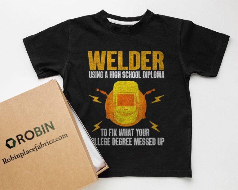 Welder using a high school diploma to fix what your college degree messed up T-shirt, Hoodie