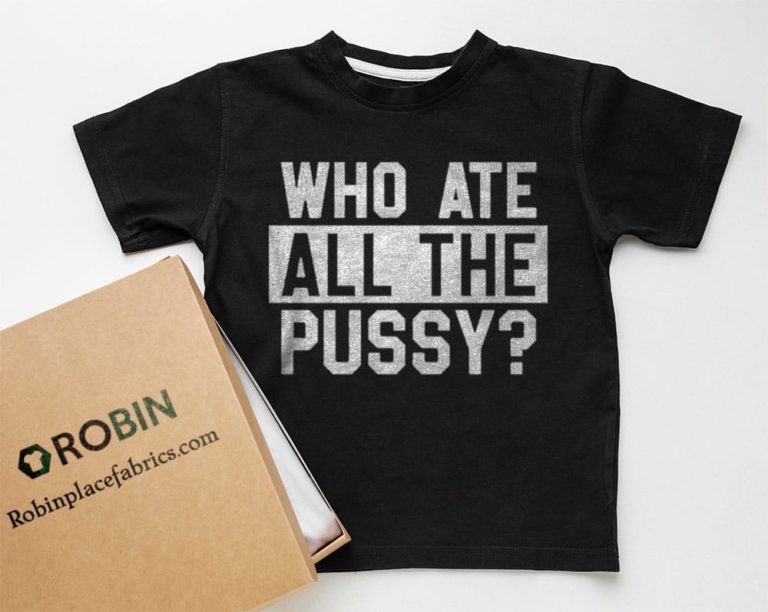 Who Ate All The Pussy Shirt