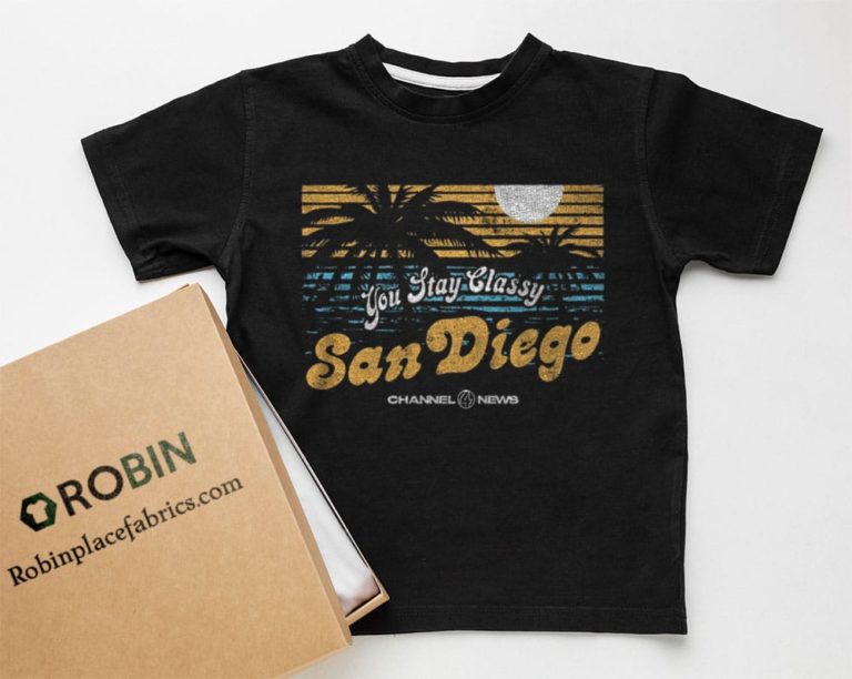 You Stay Classy San Diego T-Shirt, Hoodie, Sweatshirt