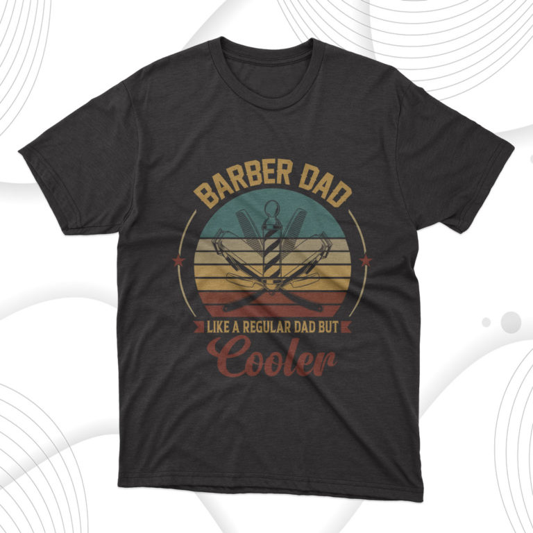Barber Dad Like A Regular Dad But Cooler T-Shirt, Gift for Dad