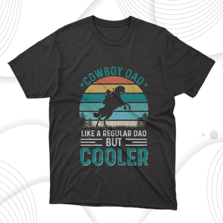 Cooler Cowboy Dad Fathers Day T-Shirt, Fathers Day Gift Tee Shirt