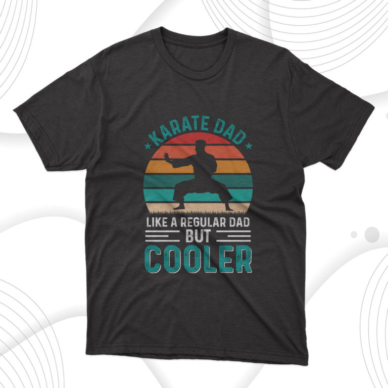 Cooler Karate Dad Fathers Day T-Shirt, Gift for Dad