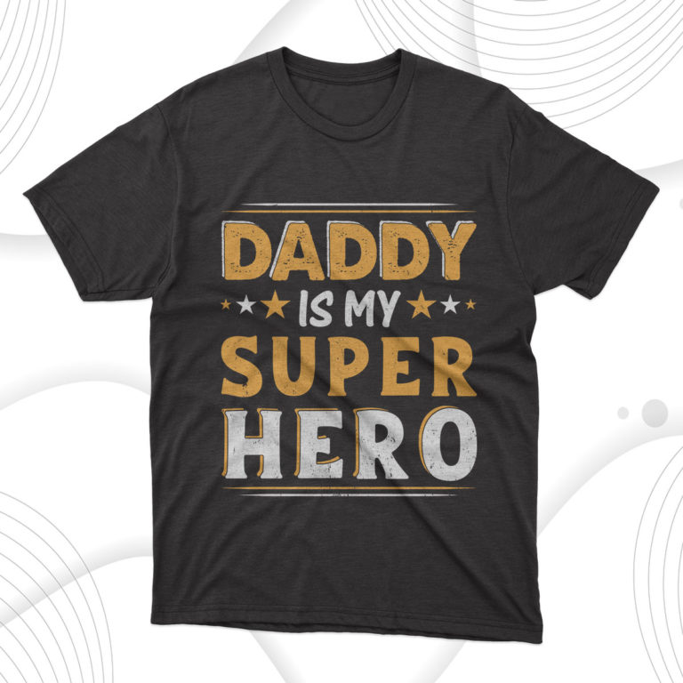 Daddy Is My Super Hero T-Shirt