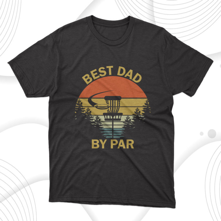 Father’s Day Gift Best Dad By Par T-Shirt